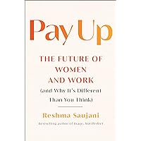 Pay Up: The Future of Women and Work (and Why It's Different Than You Think) Pay Up: The Future of Women and Work (and Why It's Different Than You Think) Hardcover Audible Audiobook Kindle Paperback Audio CD