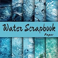 Water Scrapbook Paper: Craft Azure Horizons with the Essence of Water, 20 Sheets for Scrapbooking, Landscapes, and Beyond - Dive into a Blue-Themed Mixed Media Adventure!