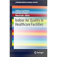 Indoor Air Quality in Healthcare Facilities (SpringerBriefs in Public Health) Indoor Air Quality in Healthcare Facilities (SpringerBriefs in Public Health) Kindle Paperback
