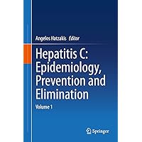 Hepatitis C: Epidemiology, Prevention and Elimination: Volume 1 Hepatitis C: Epidemiology, Prevention and Elimination: Volume 1 Kindle Hardcover Paperback