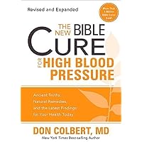 The New Bible Cure for High Blood Pressure: Ancient Truths, Natural Remedies, and the Latest Findings for Your Health Today The New Bible Cure for High Blood Pressure: Ancient Truths, Natural Remedies, and the Latest Findings for Your Health Today Paperback Kindle