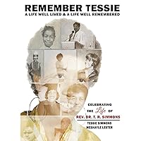 Remember Tessie: A Life Well Lived and A Life Well Remembered Remember Tessie: A Life Well Lived and A Life Well Remembered Hardcover