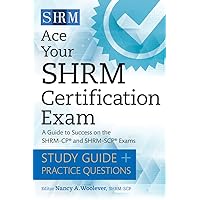 Ace Your SHRM Certification Exam: A Guide to Success on the SHRM-CP and SHRM-SCP Exams Ace Your SHRM Certification Exam: A Guide to Success on the SHRM-CP and SHRM-SCP Exams Paperback