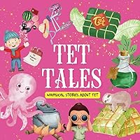Tet Tales: Whimsical stories about Tết | Vietnamese Lunar New Year children book| Tet Viet | Tết Nguyên Đán Tet Tales: Whimsical stories about Tết | Vietnamese Lunar New Year children book| Tet Viet | Tết Nguyên Đán Paperback Kindle