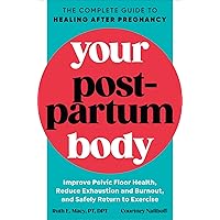 Your Postpartum Body: The Complete Guide to Healing After Pregnancy Your Postpartum Body: The Complete Guide to Healing After Pregnancy Paperback Kindle Audible Audiobook