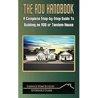 The ADU Handbook: A Complete Step-by-Step Guid to Building an Auxiliary Dwelling Unit or Tandem House The ADU Handbook: A Complete Step-by-Step Guid to Building an Auxiliary Dwelling Unit or Tandem House Paperback Kindle