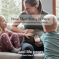 Now that Baby is Here: a book about becoming a big sibling Now that Baby is Here: a book about becoming a big sibling Paperback Kindle