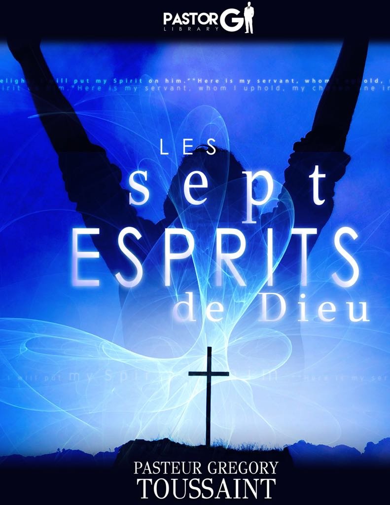 Les Sept Esprits de Dieu: Comment Opérer dans la Plénitude de Dieu (French Edition)
