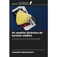 Un modelo dinámico de turismo médico: Un análisis de las narraciones de los pacientes (Spanish Edition)