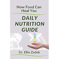 Daily Nutrition Guide: How Food Can Heal You Daily Nutrition Guide: How Food Can Heal You Kindle Paperback