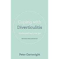 Coping with Diverticulitis: Soothe and Heal Your Gut (Overcoming Common Problems) Coping with Diverticulitis: Soothe and Heal Your Gut (Overcoming Common Problems) Kindle Paperback