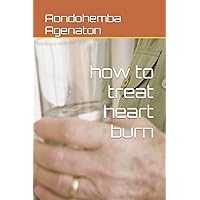 how to treat heart burn