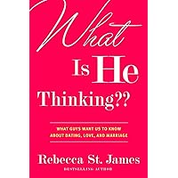 What Is He Thinking??: What Guys Want Us to Know About Dating, Love, and Marriage What Is He Thinking??: What Guys Want Us to Know About Dating, Love, and Marriage Paperback Kindle