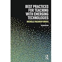 Best Practices for Teaching with Emerging Technologies (Best Practices in Online Teaching and Learning) Best Practices for Teaching with Emerging Technologies (Best Practices in Online Teaching and Learning) Kindle Hardcover Paperback