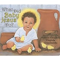 What Did Baby Jesus Do? What Did Baby Jesus Do? Board book