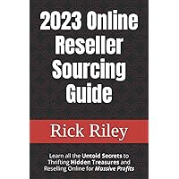 2023 Online Reseller Sourcing Guide: Learn all the Untold Secrets to Thrifting Hidden Treasures and Reselling Online for Massive Profits 2023 Online Reseller Sourcing Guide: Learn all the Untold Secrets to Thrifting Hidden Treasures and Reselling Online for Massive Profits Paperback Kindle Audible Audiobook