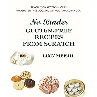 NO BINDER GLUTEN-FREE RECIPES FROM SCRATCH NO BINDER GLUTEN-FREE RECIPES FROM SCRATCH Paperback Kindle