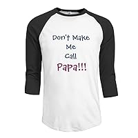 Men's Don't Make Me Call Papa Grandpa Infant 3/4 Sleeve Raglan T Shirts