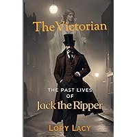 The Victorian: The Past Lives of Jack the Ripper The Victorian: The Past Lives of Jack the Ripper Kindle Paperback