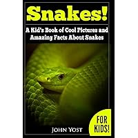 Snakes! A Kid's Book Of Cool Images And Amazing Facts About Snakes: Nature Books for Children Series