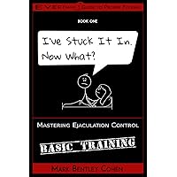 I've Stuck It In. Now What? (Everyman's Guide to Proper F*cking Book 1)