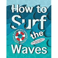 How to Surf the Waves: A Sensory and Emotional Regulation Curriculum How to Surf the Waves: A Sensory and Emotional Regulation Curriculum Paperback
