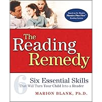The Reading Remedy: Six Essential Skills That Will Turn Your Child Into a Reader The Reading Remedy: Six Essential Skills That Will Turn Your Child Into a Reader Paperback