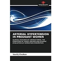ARTERIAL HYPERTENSION IN PREGNANT WOMEN: CLINICAL FEATURES OF VARIOUS FORMS, THE CONDITION OF TARGET ORGANS AND DYNAMIC EVALUATION OF HEMOSTASIS PARAMETERS