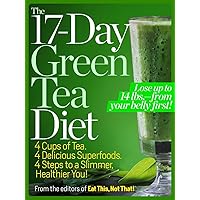The 17-Day Green Tea Diet: 4 Cups of Tea. 4 Delicious Superfoods. 4 Steps to a Slimmer, Healthier, You! The 17-Day Green Tea Diet: 4 Cups of Tea. 4 Delicious Superfoods. 4 Steps to a Slimmer, Healthier, You! Paperback Kindle