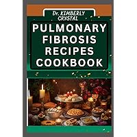 PULMONARY FIBROSIS RECIPES COOKBOOK: Nourishing Respiratory Wellness, A Culinary Approach To Managing Interstitial Lung Diseases With Nutrient-Rich Procedure PULMONARY FIBROSIS RECIPES COOKBOOK: Nourishing Respiratory Wellness, A Culinary Approach To Managing Interstitial Lung Diseases With Nutrient-Rich Procedure Paperback Kindle