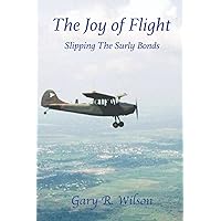The Joy of Flight: Slipping the Surly Bonds The Joy of Flight: Slipping the Surly Bonds Paperback Kindle