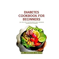 DIABETES COOKBOOK FOR BEGINNERS: Healthy and Delicious Recipes with Meal Plan to Manage & Prevent Type 2 Diabetes, with Ingredients and Instructions on How to Prepare DIABETES COOKBOOK FOR BEGINNERS: Healthy and Delicious Recipes with Meal Plan to Manage & Prevent Type 2 Diabetes, with Ingredients and Instructions on How to Prepare Hardcover Paperback