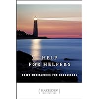 Help for Helpers: Daily Meditations for Counselors (Hazelden Meditations) Help for Helpers: Daily Meditations for Counselors (Hazelden Meditations) Paperback Kindle Mass Market Paperback