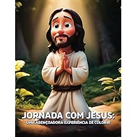 Jornada com Jesus: Uma Abençoadora Experiência de Colorir: Reflexão, Alegria e Renovação Espiritual com 26 Belas Imagens (Portuguese Edition)