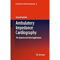Ambulatory Impedance Cardiography: The Systems and their Applications (Lecture Notes in Electrical Engineering Book 76) Ambulatory Impedance Cardiography: The Systems and their Applications (Lecture Notes in Electrical Engineering Book 76) Kindle Hardcover Paperback