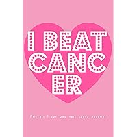 I Beat Cancer - And All I Got Was This Lousy Journal: Blank Lined Notebook To Write In - Pink Diary - Cancer Survivors Gift