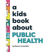 A Kids Book About Public Health A Kids Book About Public Health Hardcover