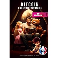 Bitcoin et les Cryptomonnaies en Famille: Un Guide pour les petits et les Grands (French Edition)
