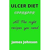 ULCER DIET COOKBOOK: ALL THE RIGHT RECIPES YOU NEED ULCER DIET COOKBOOK: ALL THE RIGHT RECIPES YOU NEED Kindle Paperback