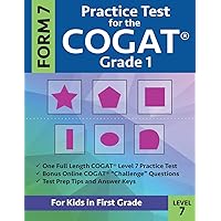 Practice Test for the CogAT Grade 1 Form 7 Level 7: Gifted and Talented Test Prep for First Grade; CogAT Grade 1 Practice Test; CogAT Form 7 Grade 1, ... One, Gifted and Talented Workbooks Grade 1 Practice Test for the CogAT Grade 1 Form 7 Level 7: Gifted and Talented Test Prep for First Grade; CogAT Grade 1 Practice Test; CogAT Form 7 Grade 1, ... One, Gifted and Talented Workbooks Grade 1 Paperback Spiral-bound