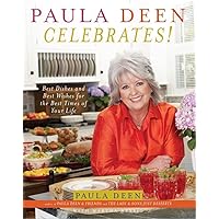 Paula Deen Celebrates!: Best Dishes and Best Wishes for the Best Times of Your Life Paula Deen Celebrates!: Best Dishes and Best Wishes for the Best Times of Your Life Hardcover Kindle