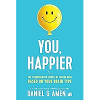 You, Happier: The 7 Neuroscience Secrets of Feeling Good Based on Your Brain Type You, Happier: The 7 Neuroscience Secrets of Feeling Good Based on Your Brain Type Hardcover Audible Audiobook Kindle Paperback