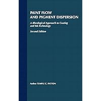Paint Flow and Pigment Dispersion: A Rheological Approach to Coating and Ink Technology Paint Flow and Pigment Dispersion: A Rheological Approach to Coating and Ink Technology Hardcover