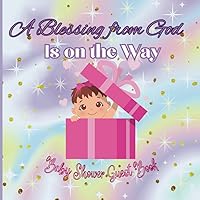 A Blessing from God Is on the Way: Baby Shower Guest Book | Keepsake Memory Record Book with Wishes, Sign in for Guests, Gift Log, and Photo pages for the New Baby Girl
