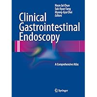 Clinical Gastrointestinal Endoscopy: A Comprehensive Atlas Clinical Gastrointestinal Endoscopy: A Comprehensive Atlas Kindle Paperback