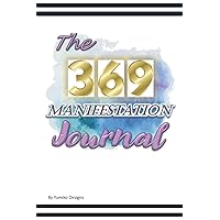 The 3 6 9 Manifestation Journal: |6 x 9 in Journal for The Project 3 6 9 Method| Includes BONUS: Vision Boards, Affirmations, Goals, Intentions, Relationship Law of Attraction Exercises! The 3 6 9 Manifestation Journal: |6 x 9 in Journal for The Project 3 6 9 Method| Includes BONUS: Vision Boards, Affirmations, Goals, Intentions, Relationship Law of Attraction Exercises! Paperback
