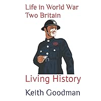 Life in World War Two Britain: Living History