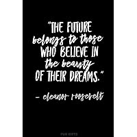 Fun Gifts: Blank Notebook — “The future belongs to those who believe in the beauty of their dreams.”