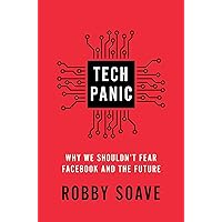 Tech Panic: Why We Shouldn't Fear Facebook and the Future Tech Panic: Why We Shouldn't Fear Facebook and the Future Kindle Audible Audiobook Paperback Hardcover Audio CD