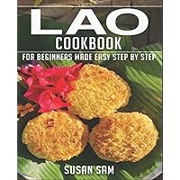 LAO COOKBOOK: BOOK 1, FOR BEGINNERS MADE EASY STEP BY STEP LAO COOKBOOK: BOOK 1, FOR BEGINNERS MADE EASY STEP BY STEP Kindle Paperback